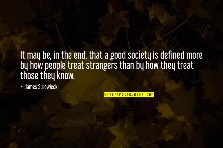 Good Society Quotes By James Surowiecki: It may be, in the end, that a