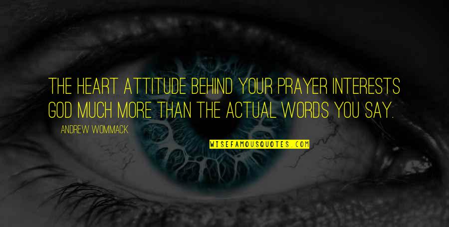 Good Soda Quotes By Andrew Wommack: The heart attitude behind your prayer interests God Good Soda Quotes By Andrew Wommack: The heart attitude behind your prayer interests God