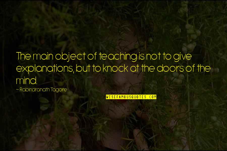 Good Soda Quotes By Rabindranath Tagore: The main object of teaching is not to Good Soda Quotes By Rabindranath Tagore: The main object of teaching is not to
