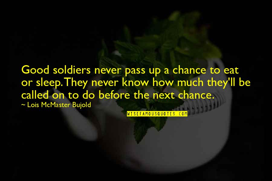Good Soldiers Quotes By Lois McMaster Bujold: Good soldiers never pass up a chance to