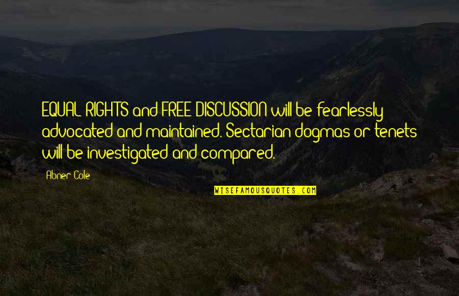 Good Somalia Quotes By Abner Cole: EQUAL RIGHTS and FREE DISCUSSION will be fearlessly