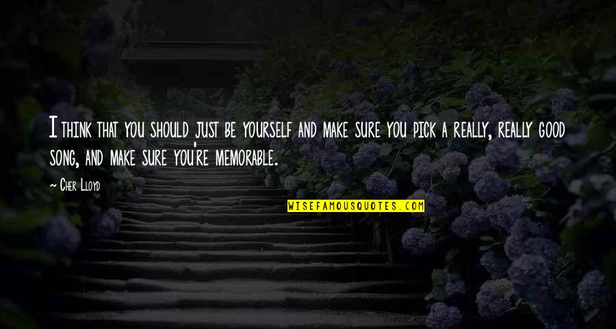 Good Song Quotes By Cher Lloyd: I think that you should just be yourself