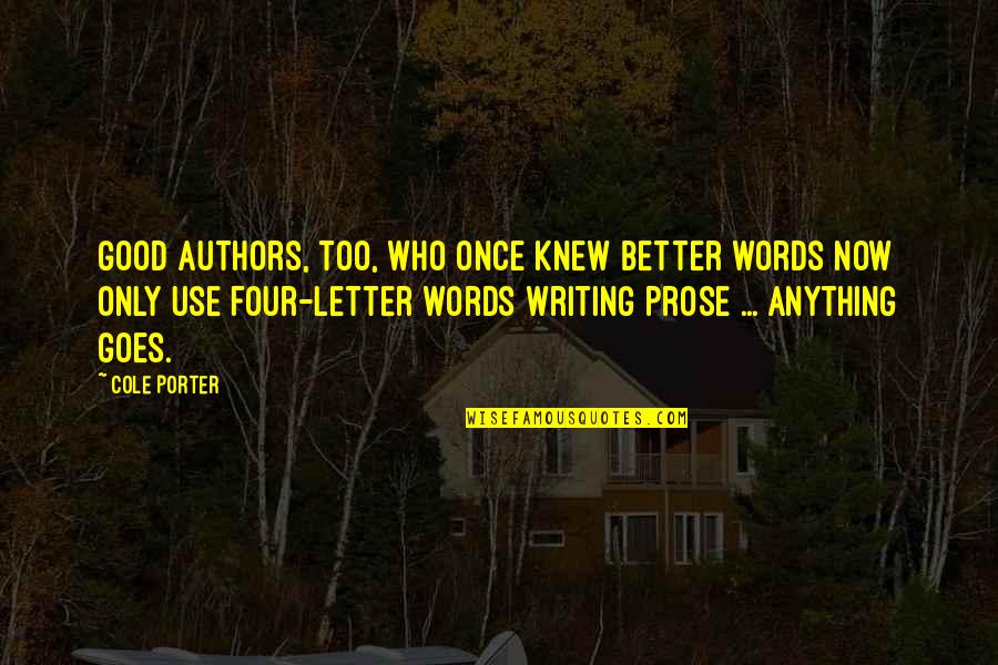 Good Song Quotes By Cole Porter: Good authors, too, who once knew better words