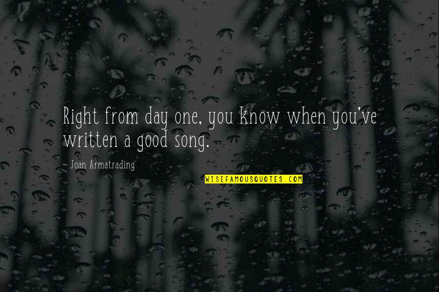 Good Song Quotes By Joan Armatrading: Right from day one, you know when you've