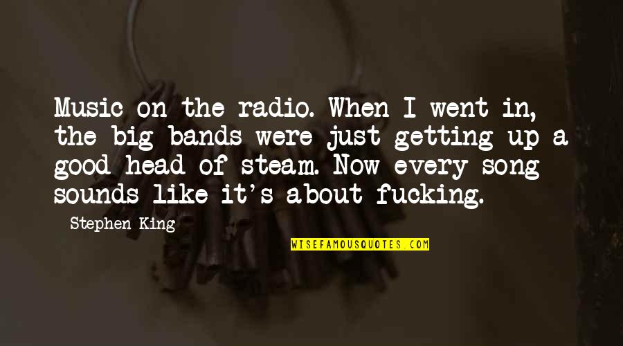 Good Song Quotes By Stephen King: Music on the radio. When I went in,