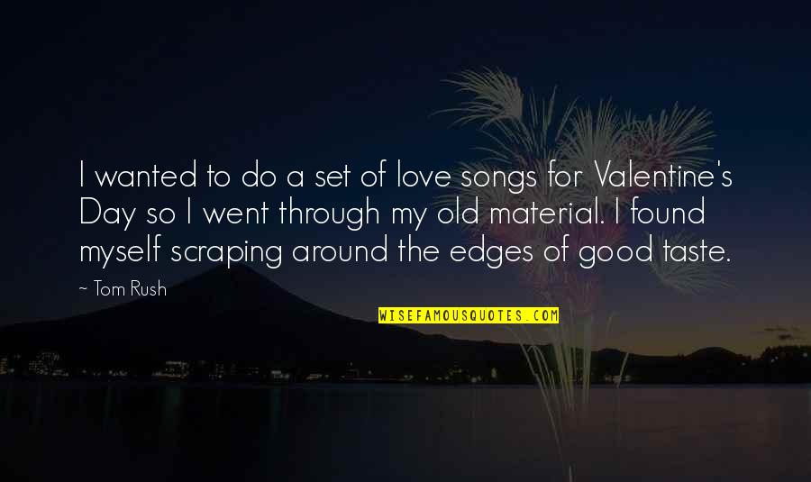 Good Song Quotes By Tom Rush: I wanted to do a set of love
