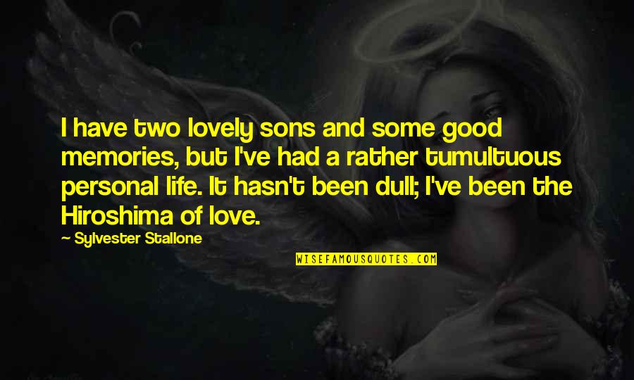 Good Sons Quotes By Sylvester Stallone: I have two lovely sons and some good Good Sons Quotes By Sylvester Stallone: I have two lovely sons and some good