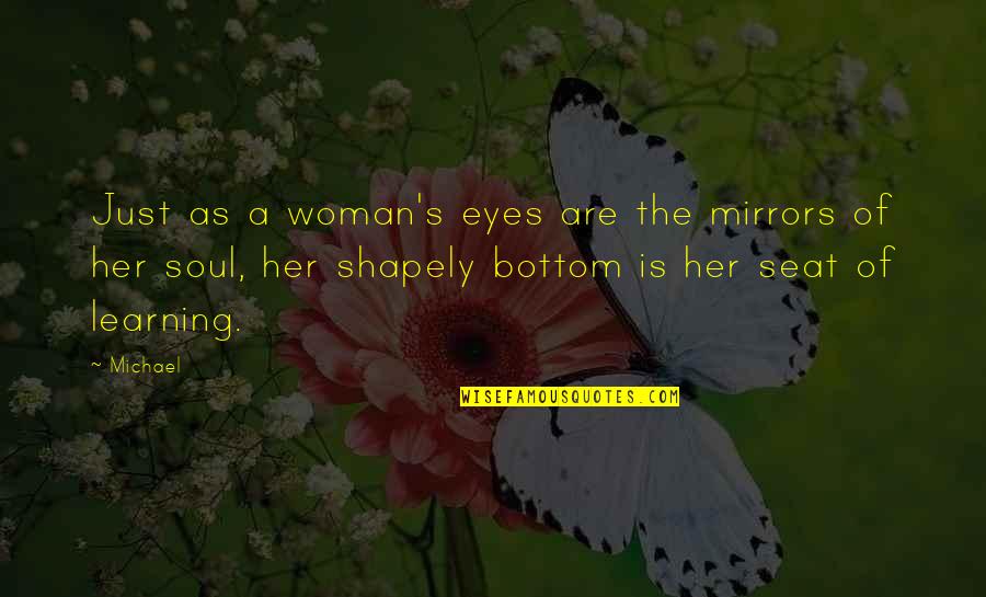 Good Sophomore Quotes By Michael: Just as a woman's eyes are the mirrors