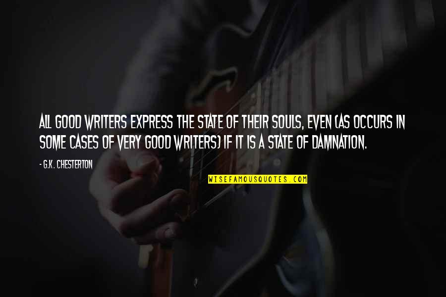 Good Souls Quotes By G.K. Chesterton: All good writers express the state of their