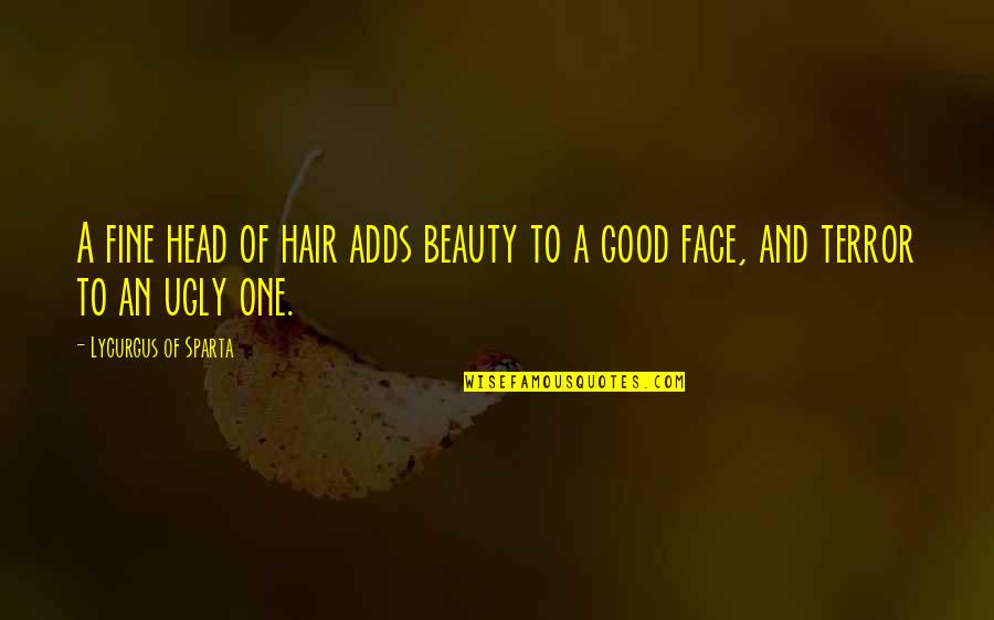 Good Sparta Quotes By Lycurgus Of Sparta: A fine head of hair adds beauty to