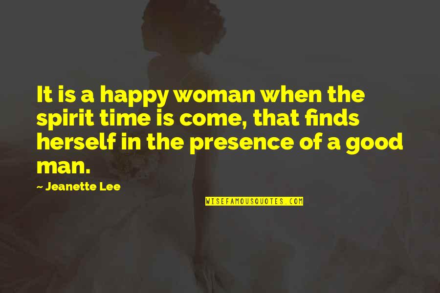 Good Spirit Quotes By Jeanette Lee: It is a happy woman when the spirit