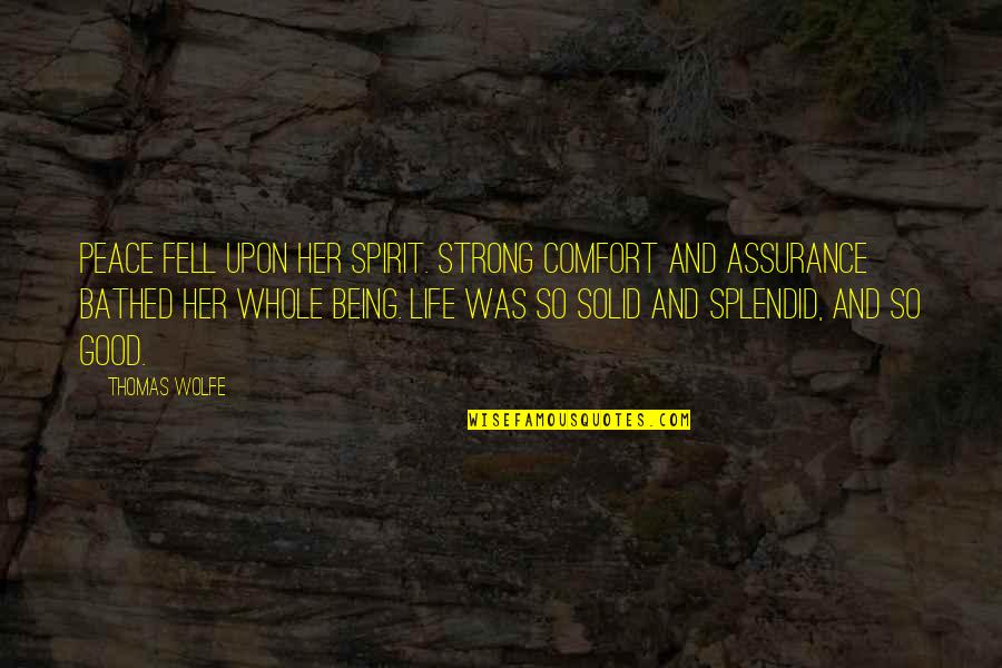 Good Spirit Quotes By Thomas Wolfe: Peace fell upon her spirit. Strong comfort and