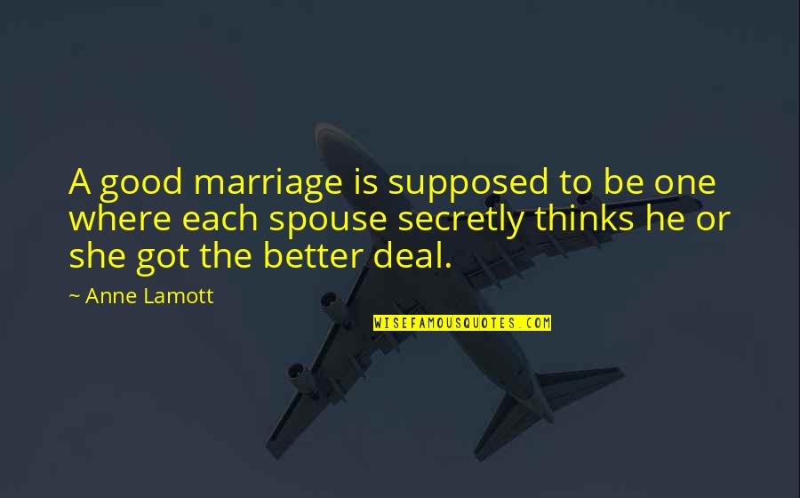 Good Spouse Quotes By Anne Lamott: A good marriage is supposed to be one