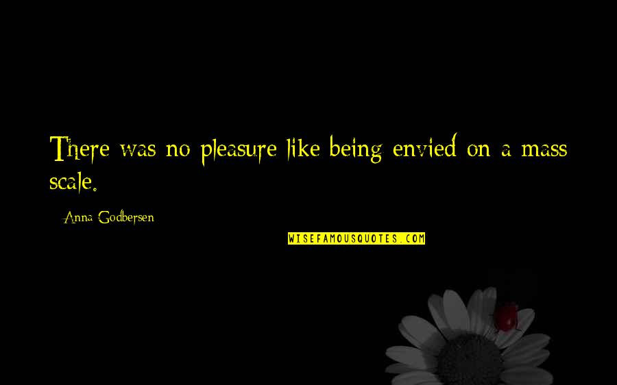 Good Stag Quotes By Anna Godbersen: There was no pleasure like being envied on