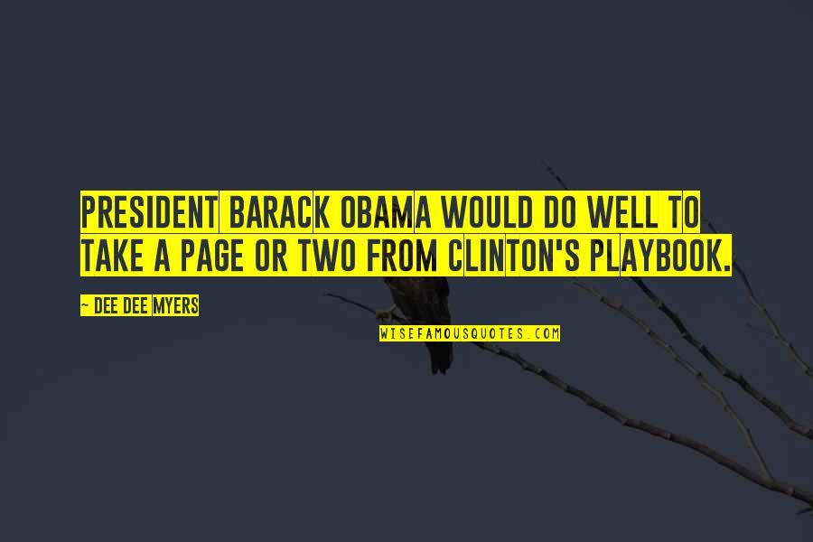 Good Stag Quotes By Dee Dee Myers: President Barack Obama would do well to take
