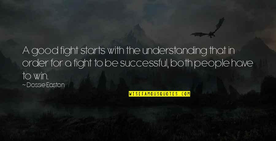 Good Starts Quotes By Dossie Easton: A good fight starts with the understanding that