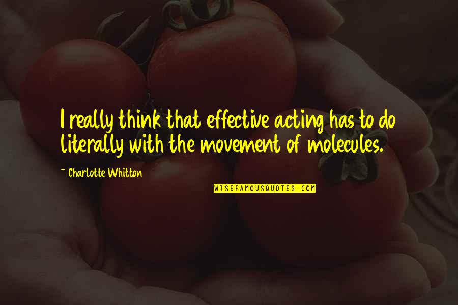 Good Stewardship Quotes By Charlotte Whitton: I really think that effective acting has to Good Stewardship Quotes By Charlotte Whitton: I really think that effective acting has to
