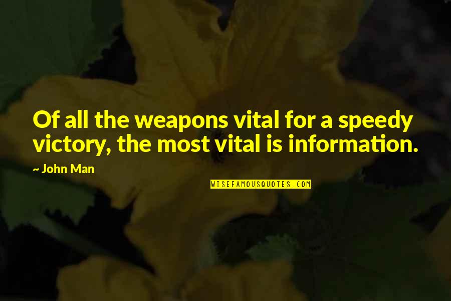 Good Straight Forward Quotes By John Man: Of all the weapons vital for a speedy