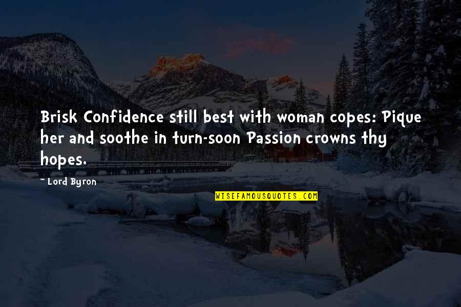 Good Straight Forward Quotes By Lord Byron: Brisk Confidence still best with woman copes: Pique