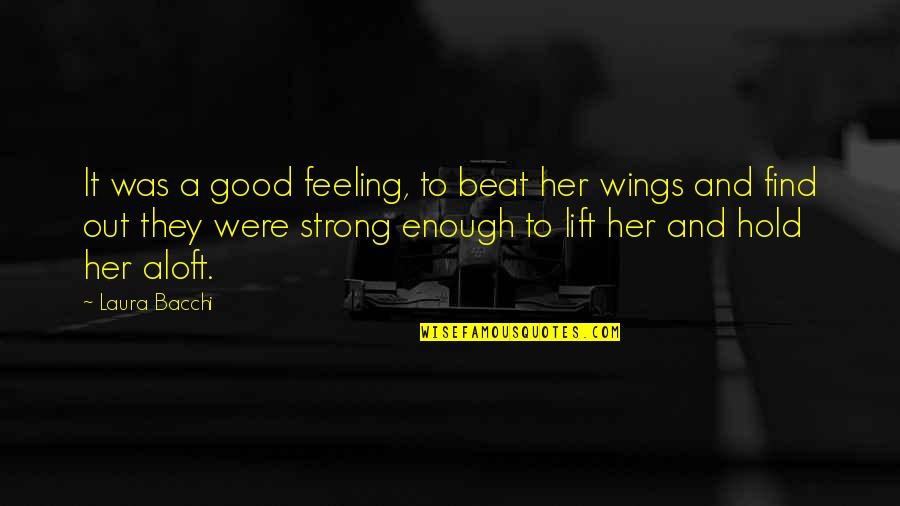 Good Strong Quotes By Laura Bacchi: It was a good feeling, to beat her Good Strong Quotes By Laura Bacchi: It was a good feeling, to beat her