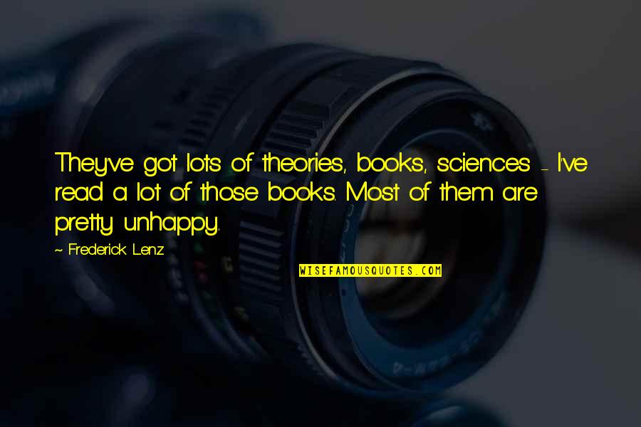 Good Stuff Book Quotes By Frederick Lenz: They've got lots of theories, books, sciences -