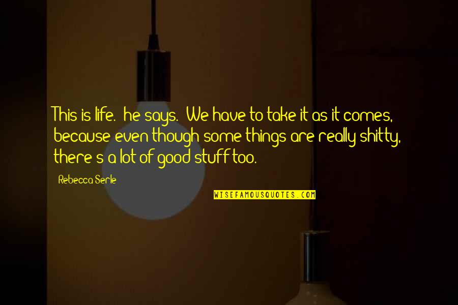 Good Stuff Life Quotes By Rebecca Serle: This is life." he says. "We have to