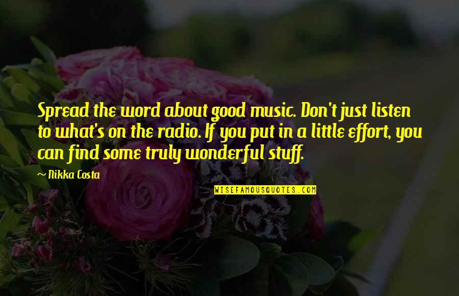 Good Stuff Quotes By Nikka Costa: Spread the word about good music. Don't just