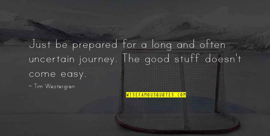 Good Stuff Quotes By Tim Westergren: Just be prepared for a long and often