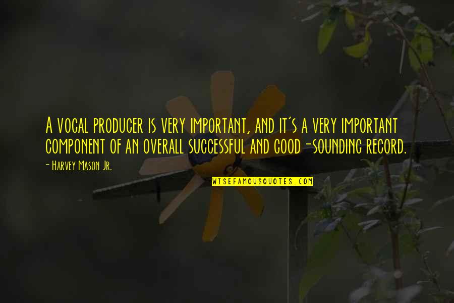 Good Successful Quotes By Harvey Mason Jr.: A vocal producer is very important, and it's