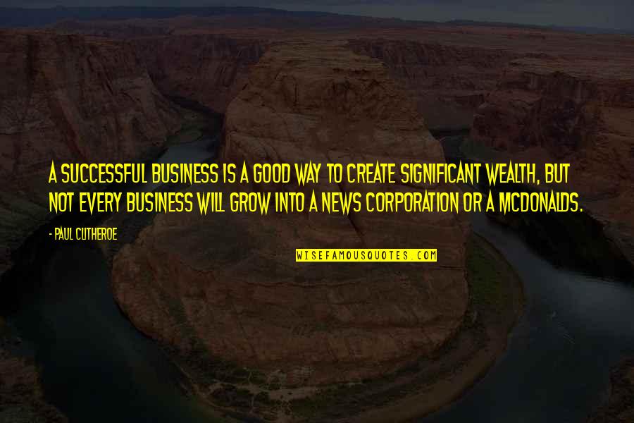 Good Successful Quotes By Paul Clitheroe: A successful business is a good way to