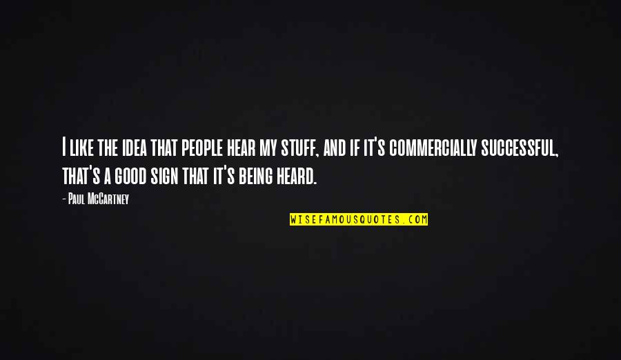 Good Successful Quotes By Paul McCartney: I like the idea that people hear my