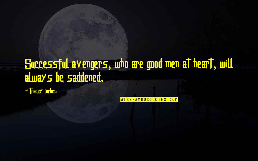 Good Successful Quotes By Tracey Forbes: Successful avengers, who are good men at heart,