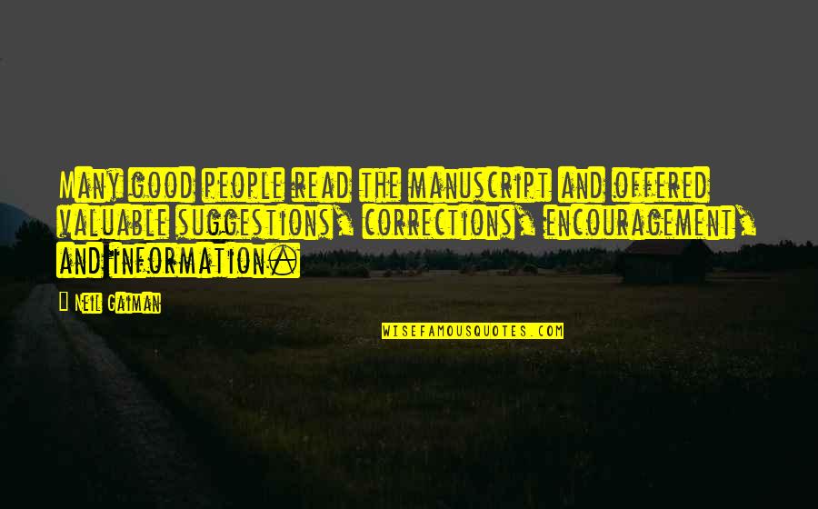 Good Suggestions Quotes By Neil Gaiman: Many good people read the manuscript and offered Good Suggestions Quotes By Neil Gaiman: Many good people read the manuscript and offered