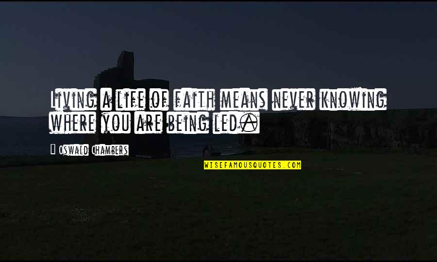 Good Sunday Facebook Quotes By Oswald Chambers: Living a life of faith means never knowing