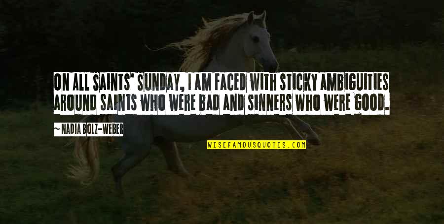 Good Sunday Quotes By Nadia Bolz-Weber: On All Saints' Sunday, I am faced with