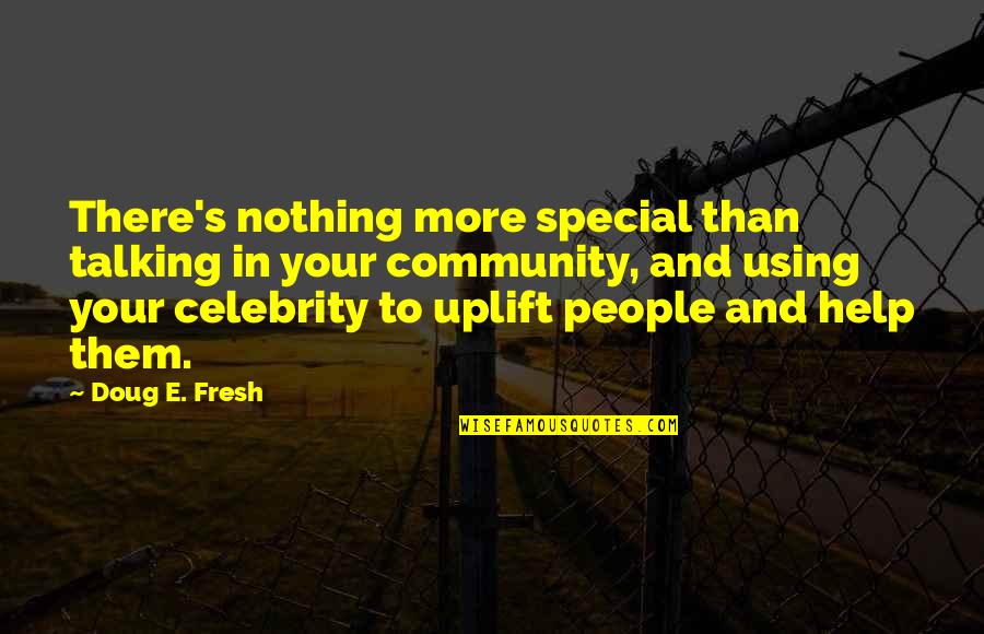 Good Supporter Quotes By Doug E. Fresh: There's nothing more special than talking in your