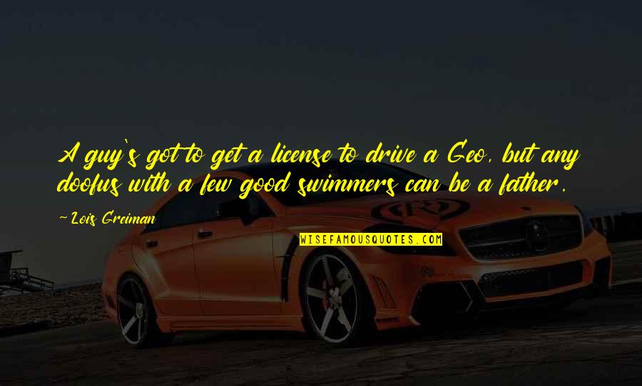 Good Swimmer Quotes By Lois Greiman: A guy's got to get a license to