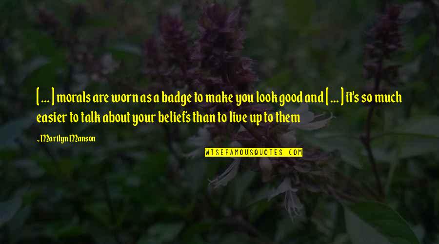 Good Talk Quotes By Marilyn Manson: [ ... ] morals are worn as a