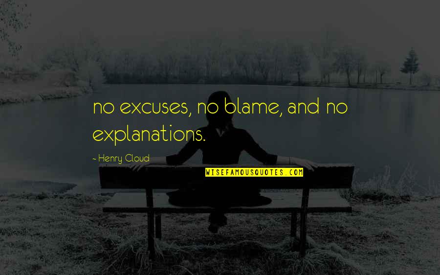 Good Taste In Clothes Quotes By Henry Cloud: no excuses, no blame, and no explanations. Good Taste In Clothes Quotes By Henry Cloud: no excuses, no blame, and no explanations.