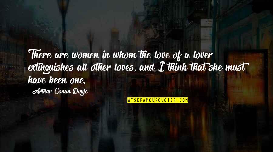 Good Teacher And Good Student Quotes By Arthur Conan Doyle: There are women in whom the love of Good Teacher And Good Student Quotes By Arthur Conan Doyle: There are women in whom the love of