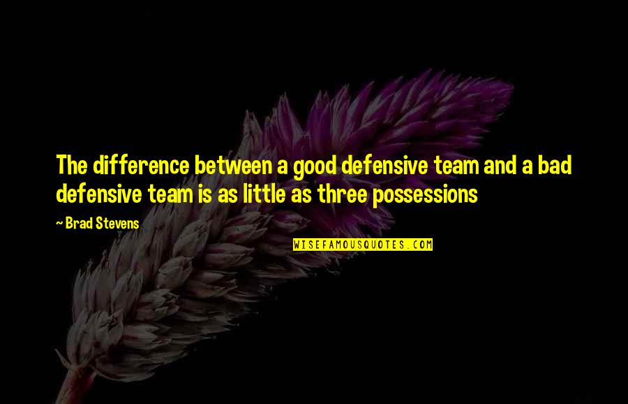 Good Team Quotes By Brad Stevens: The difference between a good defensive team and