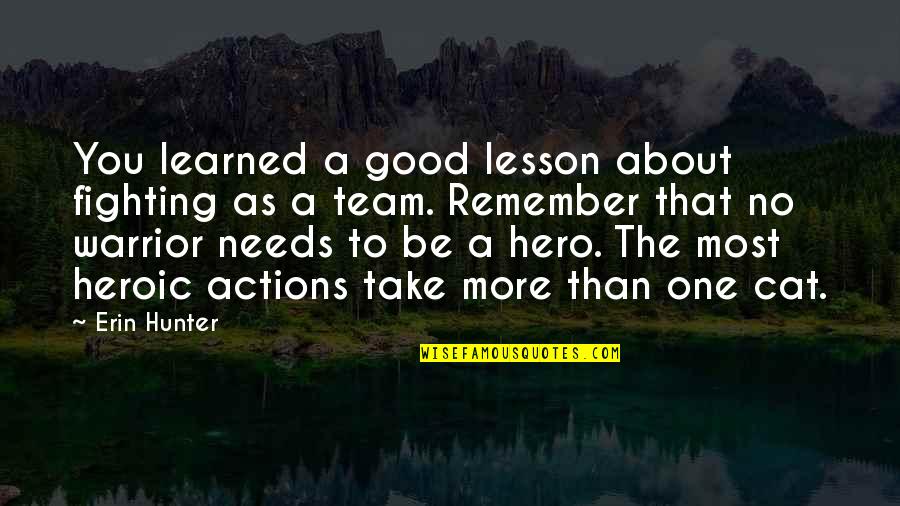 Good Team Quotes By Erin Hunter: You learned a good lesson about fighting as