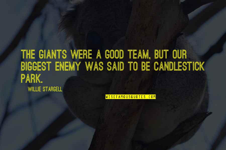 Good Team Quotes By Willie Stargell: The Giants were a good team, but our