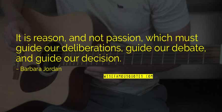 Good Ted Williams Quotes By Barbara Jordan: It is reason, and not passion, which must Good Ted Williams Quotes By Barbara Jordan: It is reason, and not passion, which must