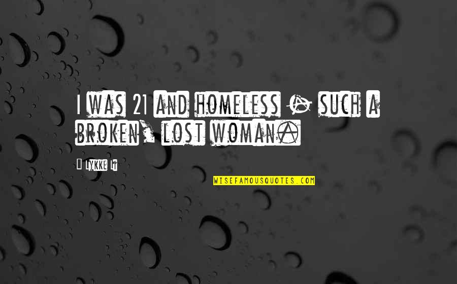 Good Tempered Quotes By Lykke Li: I was 21 and homeless - such a