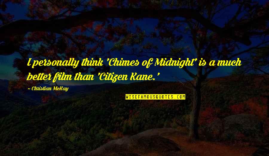 Good Termite Quotes By Christian McKay: I personally think 'Chimes of Midnight' is a