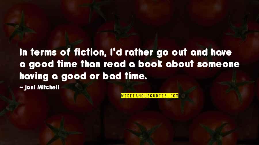 Good Terms Quotes By Joni Mitchell: In terms of fiction, I'd rather go out