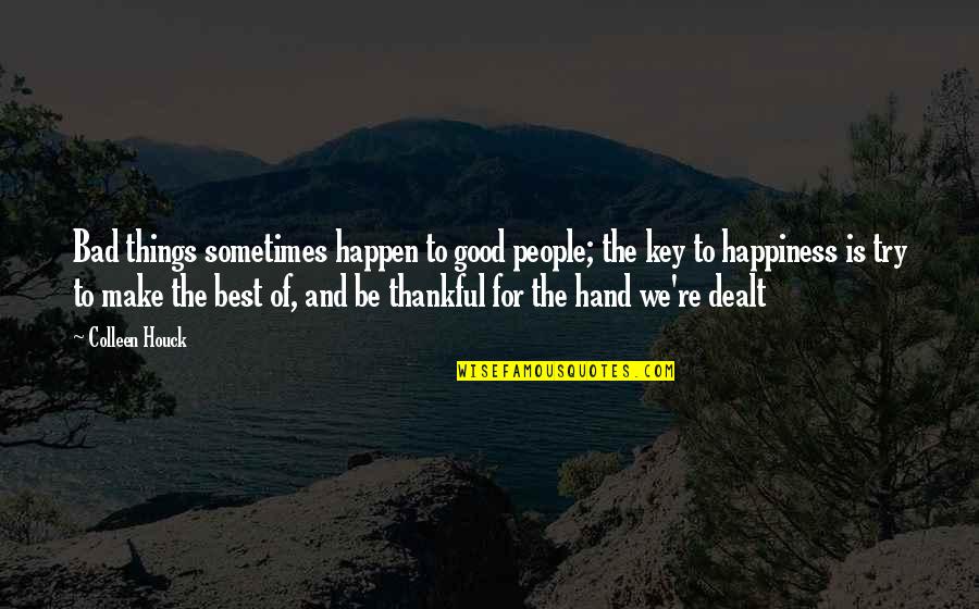 Good Thankful Quotes By Colleen Houck: Bad things sometimes happen to good people; the