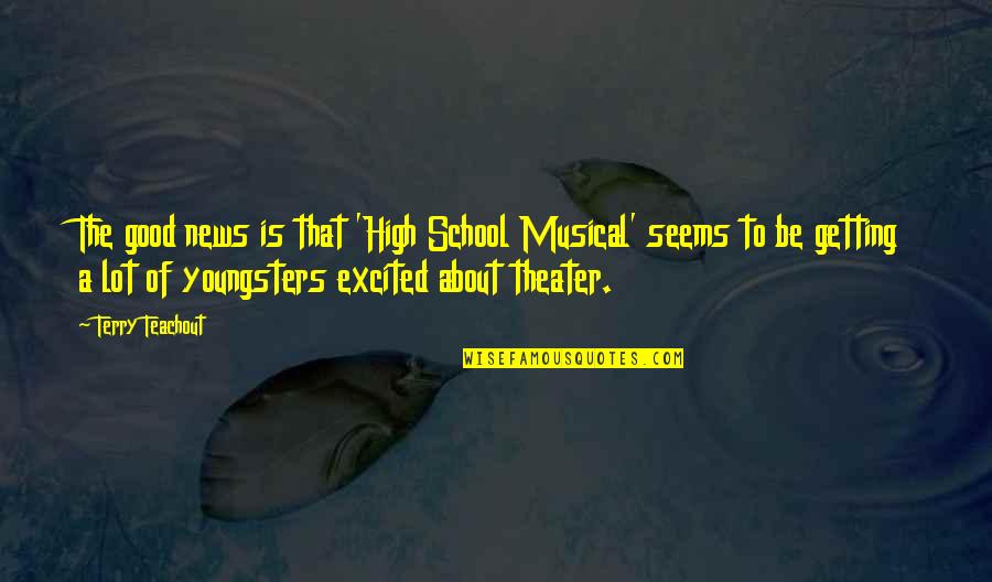 Good Theater Quotes By Terry Teachout: The good news is that 'High School Musical'