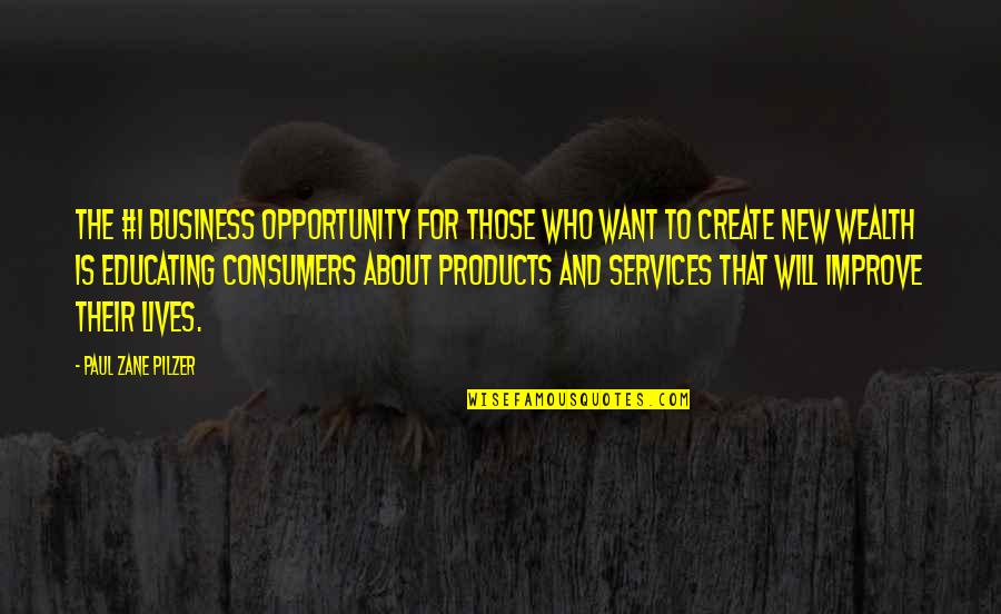 Good Therapists Quotes By Paul Zane Pilzer: The #1 business opportunity for those who want